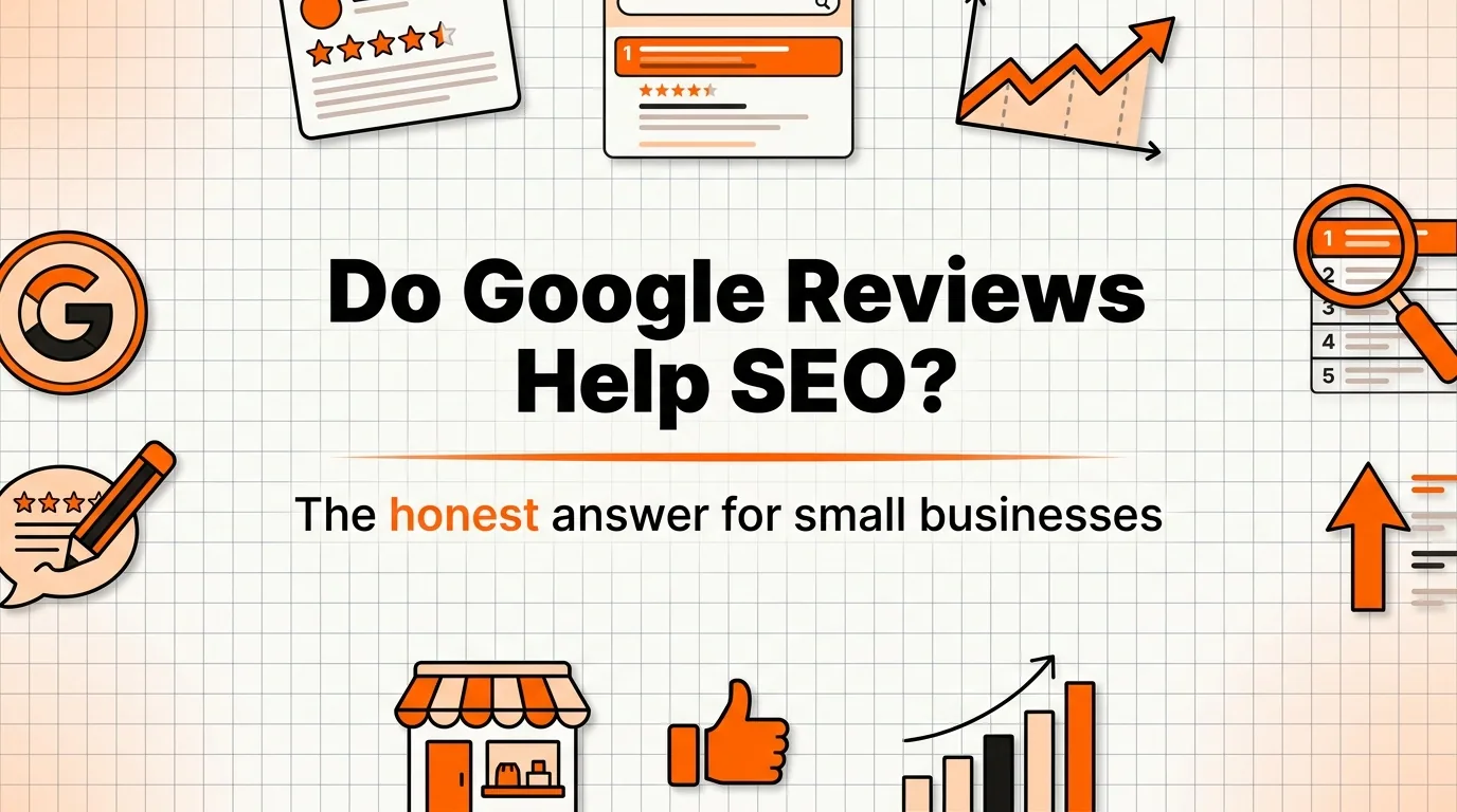 Do Google Reviews Help SEO? The Honest Answer for Small Businesses