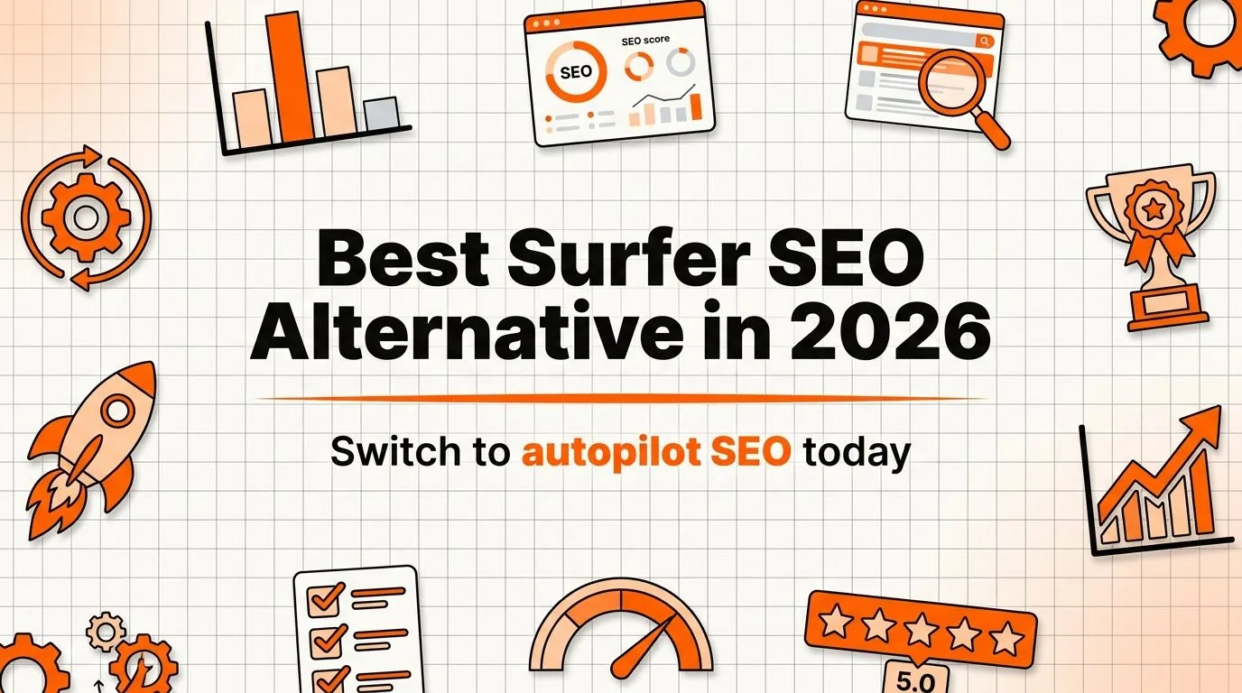 Best Surfer SEO Alternative in 2026 (Switch to Autopilot SEO)
