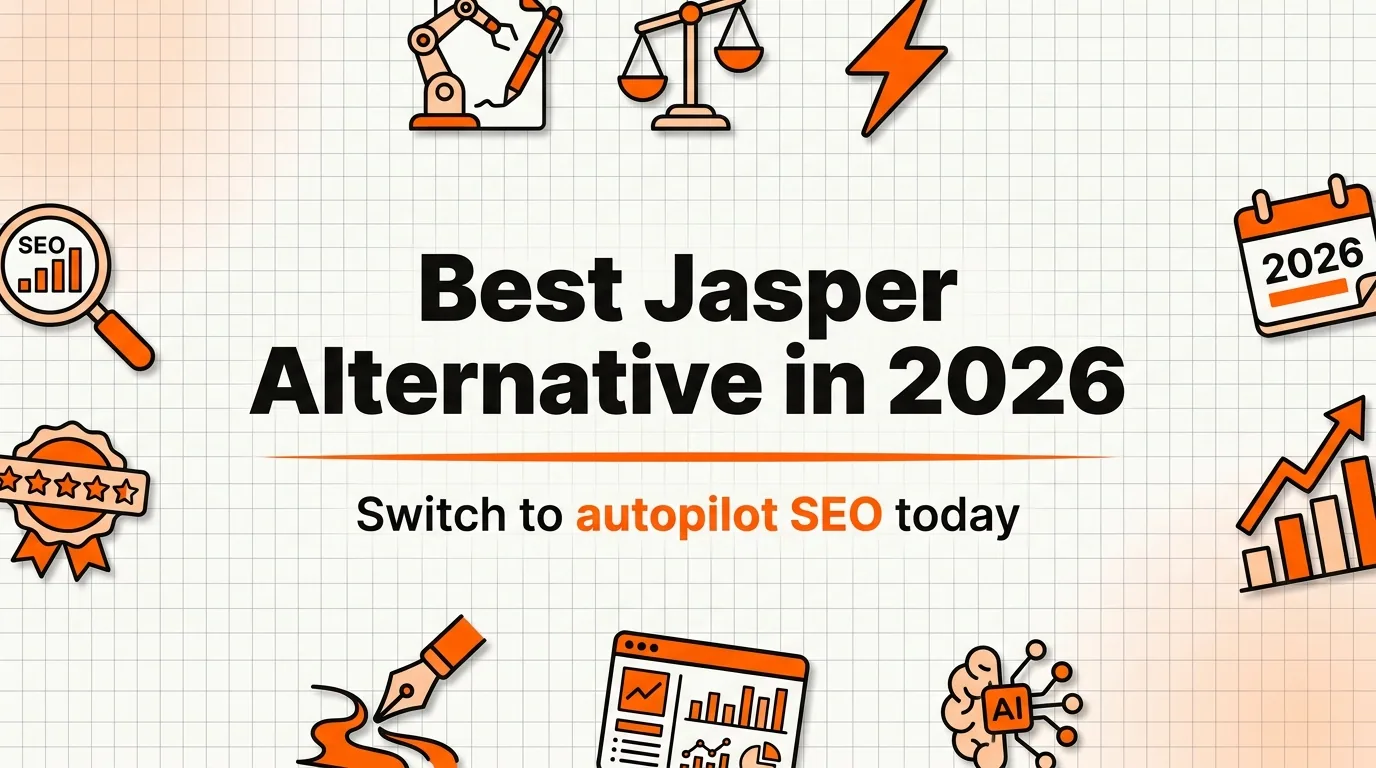 Best Jasper Alternative in 2026 (Switch to Autopilot SEO)