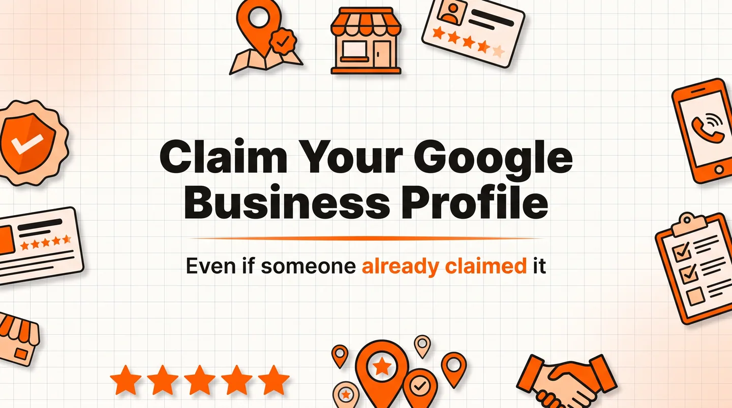 How to Claim Your Google Business Profile (Even If Someone Else Already Did)