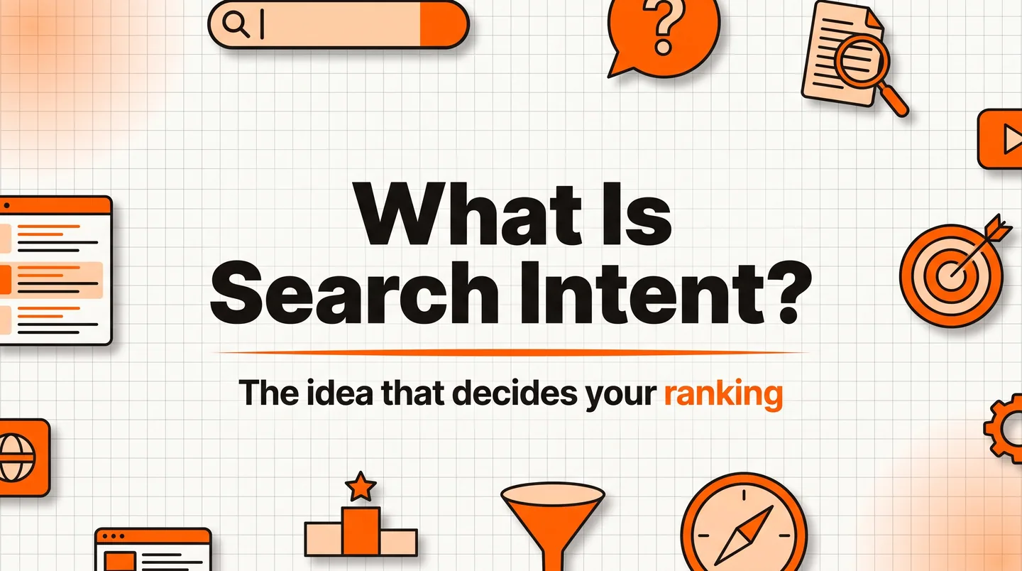 What Is Search Intent? The Simple Idea That Decides Whether You Rank