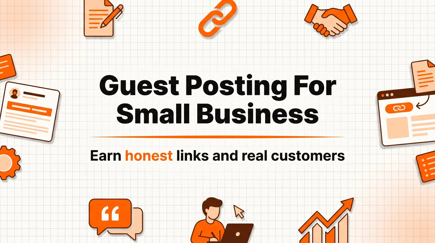 "Guest Posting for Small Business: How to Get Links and Customers the Honest Way"