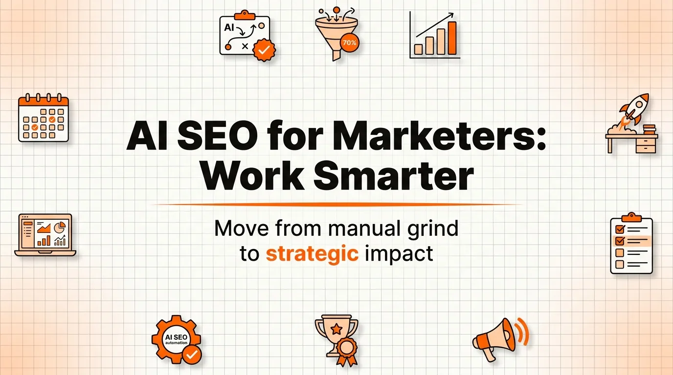 AI SEO for Marketers: From Manual Grind to Strategic Impact