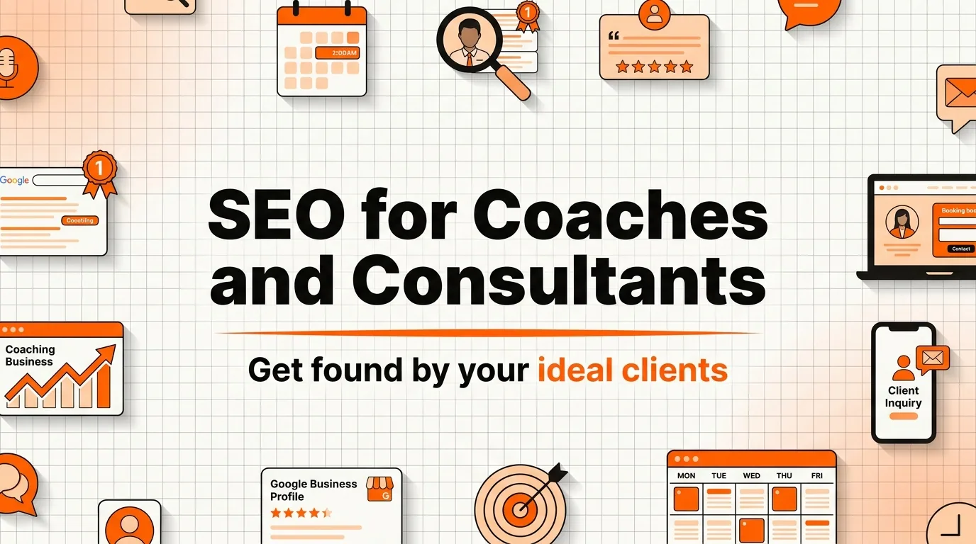 SEO for Coaches and Consultants: Get Found by Your Ideal Clients