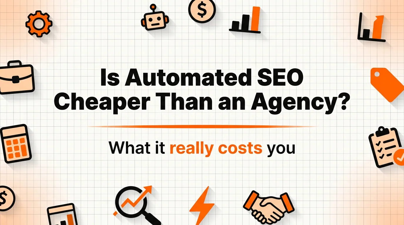 Is Automated SEO Cheaper Than Hiring an Agency? What It Actually Costs