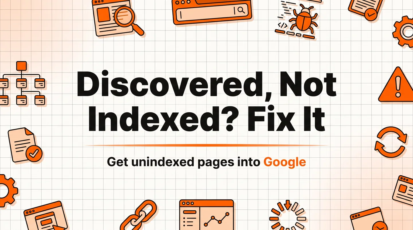 "Discovered - currently not indexed: what Google means and how to fix it"