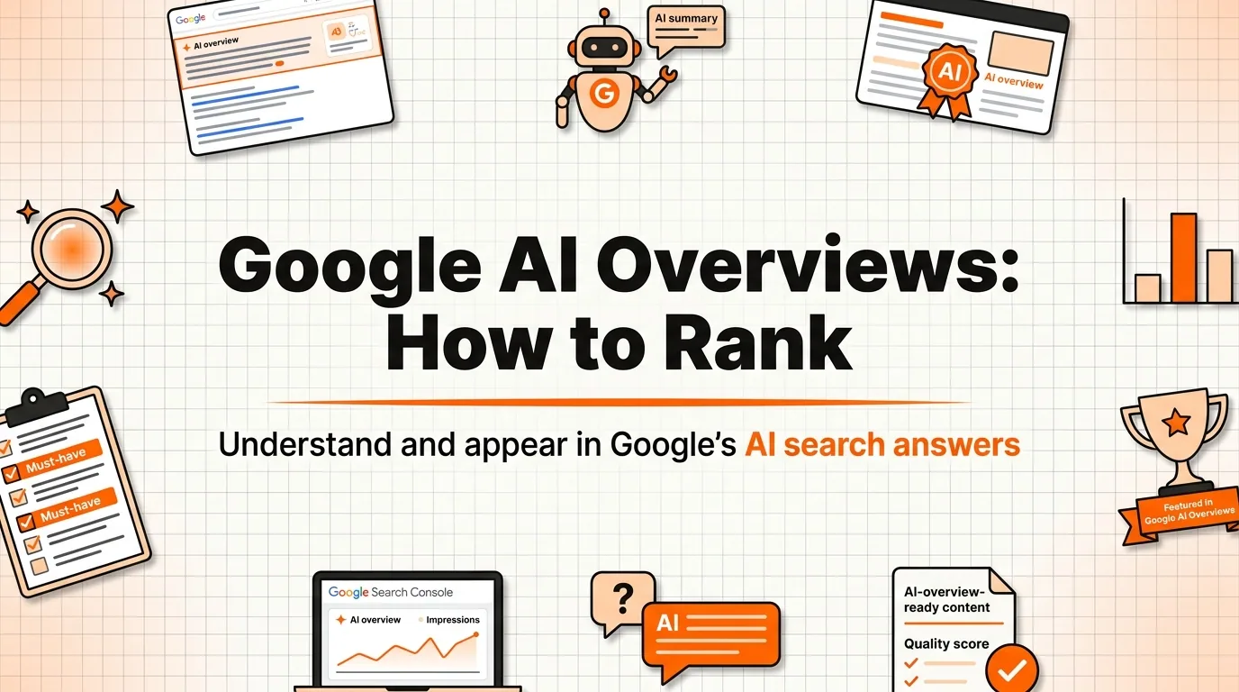 What Are Google AI Overviews and How to Rank in Them