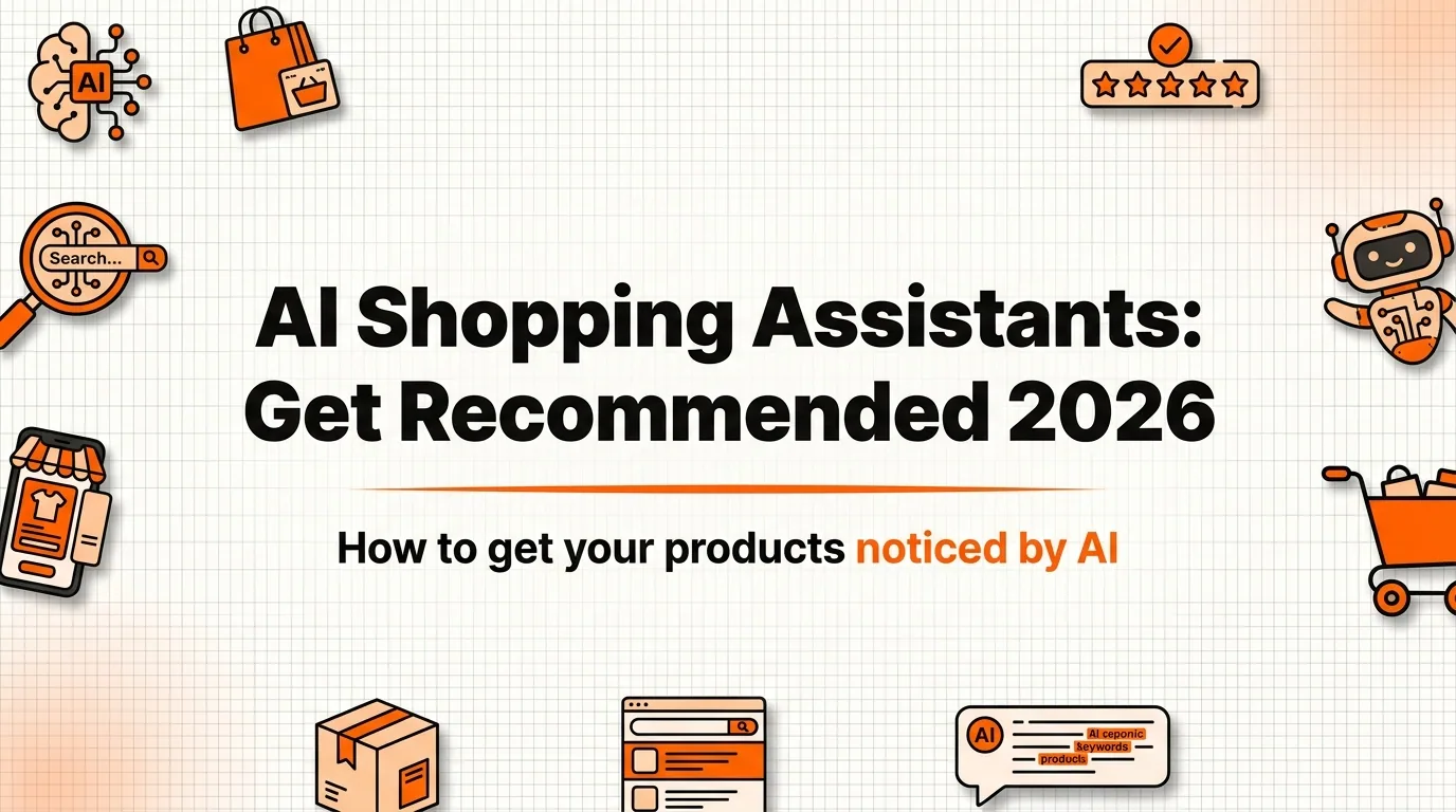 AI Shopping Assistants in 2026: How to Get Your Products Recommended