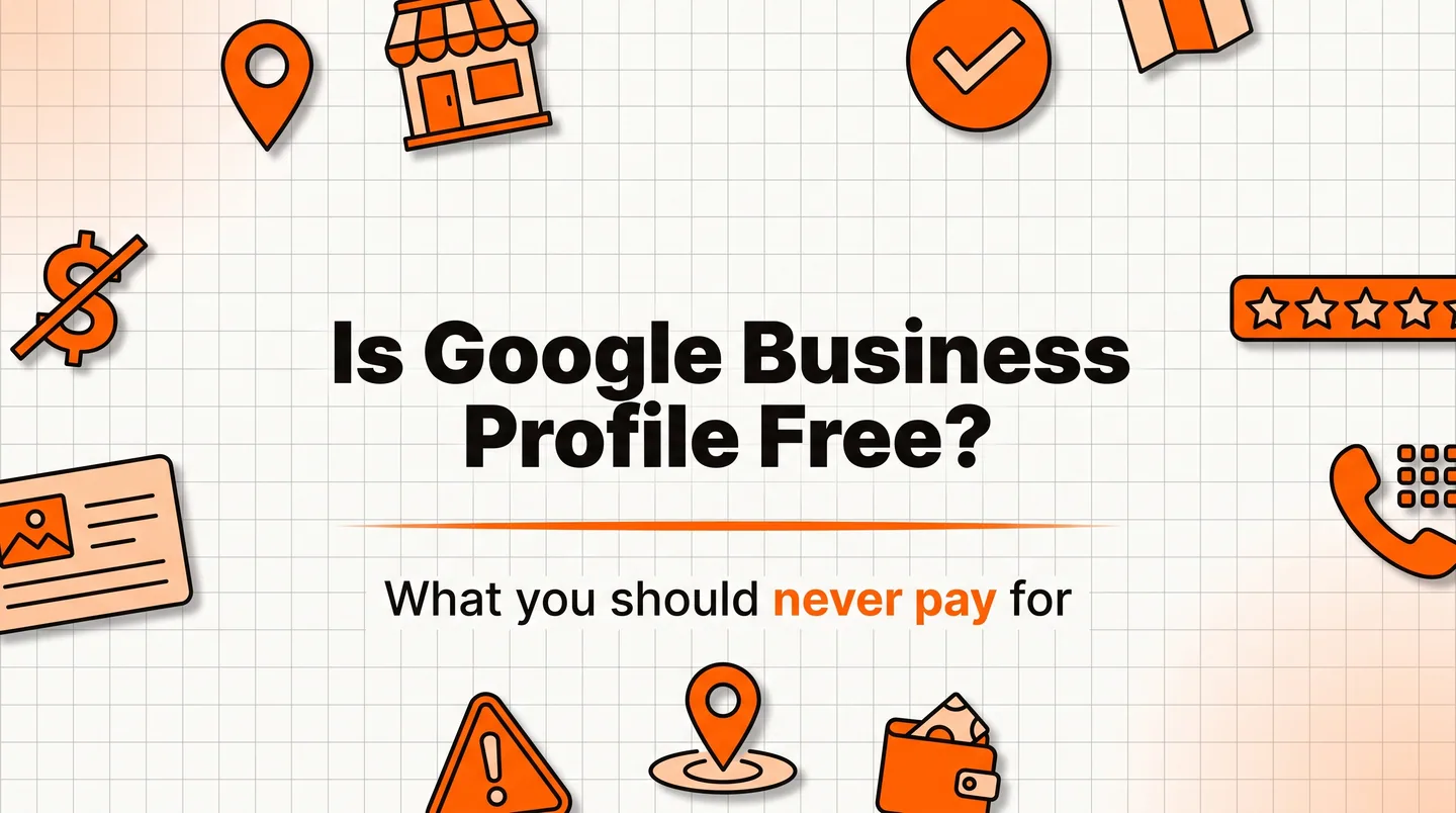 Is Google Business Profile Free in 2026? Yes, and Here's What You Should Never Pay For